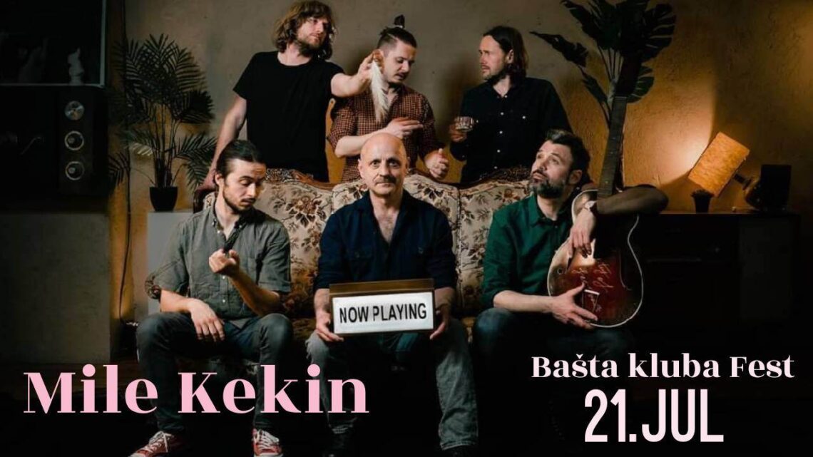 Mile Kekin 21. jula u bašti kluba Fest Mile Kekin 21. jula u bašti kluba Fest