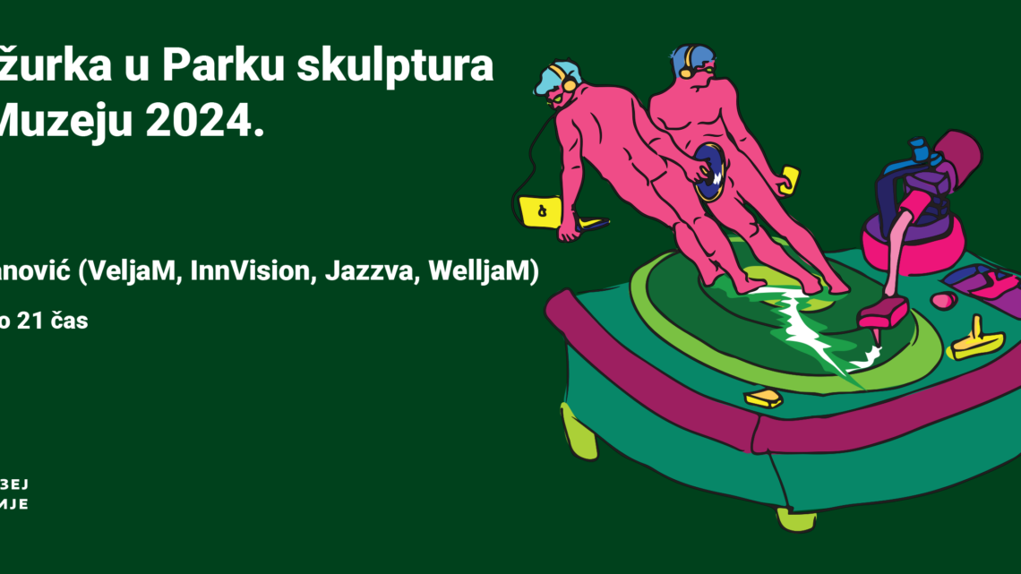 DJ Velja Mijanović na Letu u MuzeYU – Matine žurka 27. juna u Parku skulptura DJ Velja Mijanović na Letu u MuzeYU – Matine žurka 27. juna u Parku skulptura