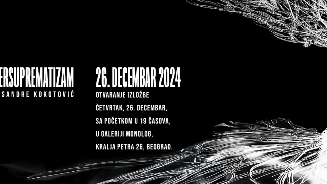 SUPERSUPREMATIZAM Aleksandre Kokotović od 26. decembra u Galeriji Monolog SUPERSUPREMATIZAM Aleksandre Kokotović od 26. decembra u Galeriji Monolog