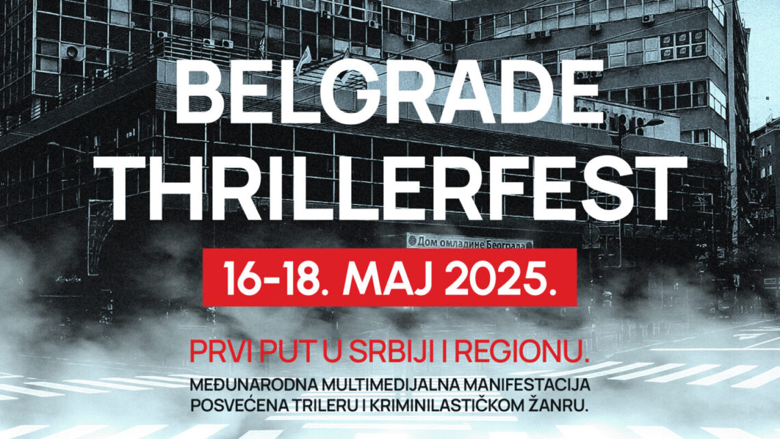 Thrillerfest od 16. do 18. maja u Domu omladine Thrillerfest od 16. do 18. maja u Domu omladine